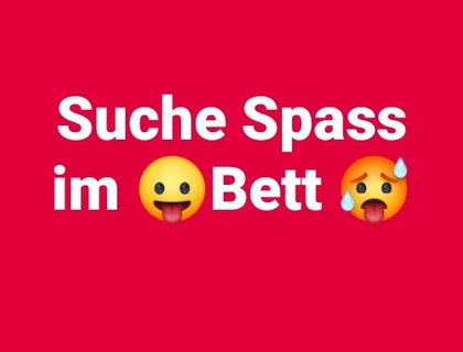 Suche Spass im Bett 