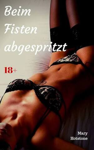 Fisten für Frauen die es gerne wollen